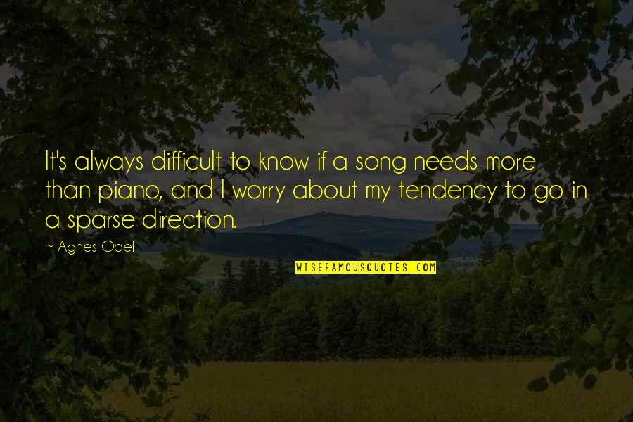 Agnes's Quotes By Agnes Obel: It's always difficult to know if a song