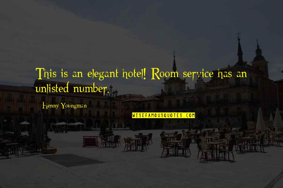 Agnetha Then And Now Quotes By Henny Youngman: This is an elegant hotel! Room service has