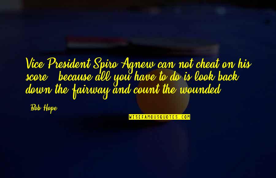 Agnew's Quotes By Bob Hope: Vice President Spiro Agnew can not cheat on