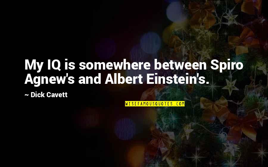 Agnew's Quotes By Dick Cavett: My IQ is somewhere between Spiro Agnew's and