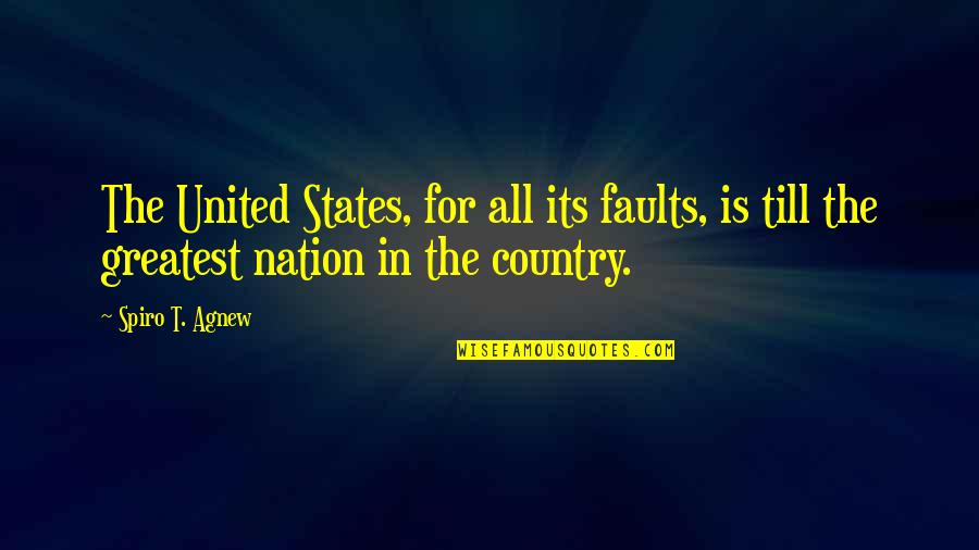 Agnew's Quotes By Spiro T. Agnew: The United States, for all its faults, is