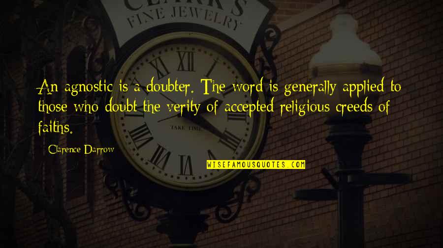 Agnostic Atheism Quotes By Clarence Darrow: An agnostic is a doubter. The word is