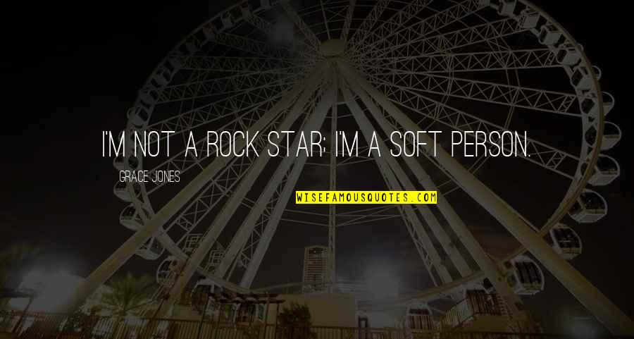 Agnosticism And Atheist Quotes By Grace Jones: I'm not a rock star; I'm a soft Agnosticism And Atheist Quotes By Grace Jones: I'm not a rock star; I'm a soft