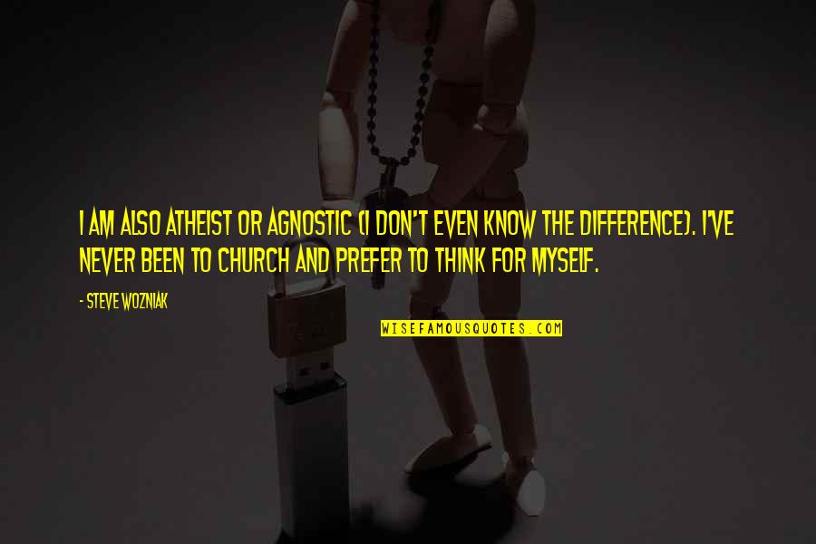 Agnosticism And Atheist Quotes By Steve Wozniak: I am also atheist or agnostic (I don't