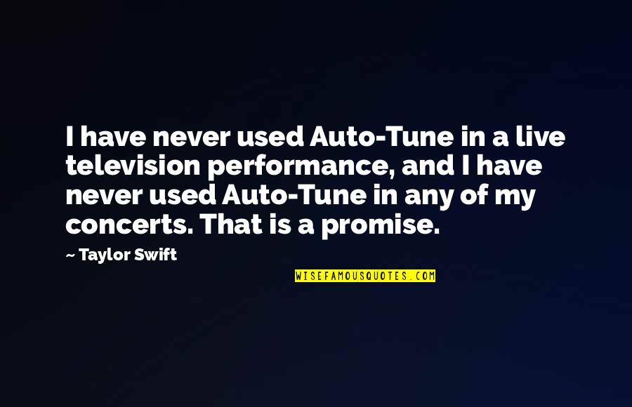 Agnus Dei Quotes By Taylor Swift: I have never used Auto-Tune in a live