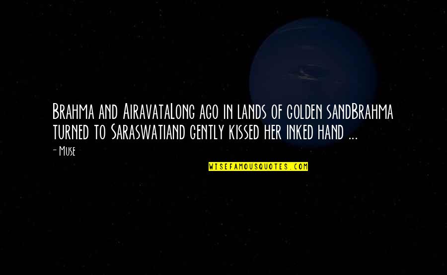 Ago Love Quotes By Muse: Brahma and AiravataLong ago in lands of golden