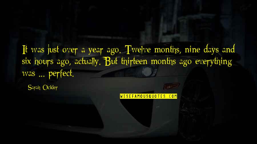 Ago Love Quotes By Sarah Ockler: It was just over a year ago. Twelve Ago Love Quotes By Sarah Ockler: It was just over a year ago. Twelve