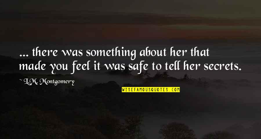 Agobiante Translation Quotes By L.M. Montgomery: ... there was something about her that made Agobiante Translation Quotes By L.M. Montgomery: ... there was something about her that made