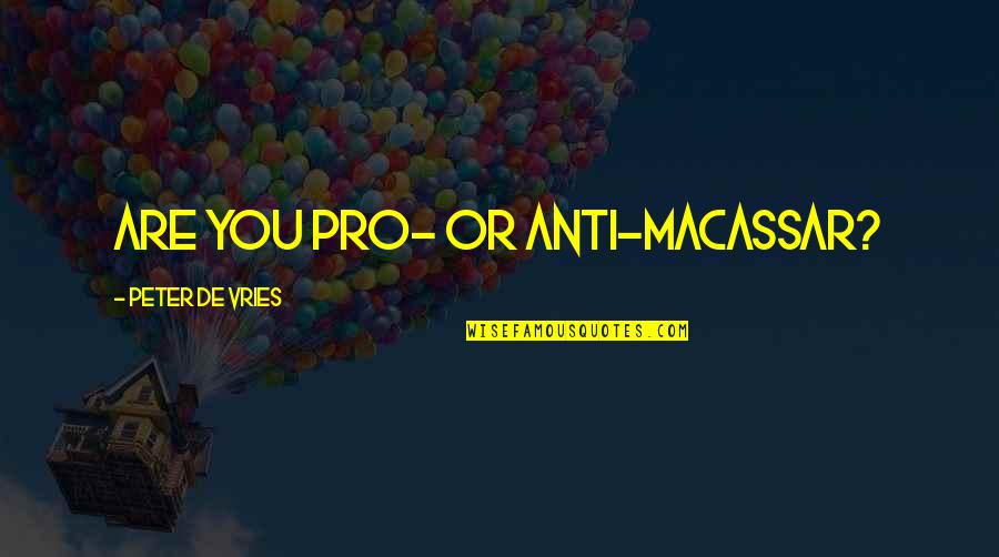 Agognato Significato Quotes By Peter De Vries: Are you pro- or anti-macassar?