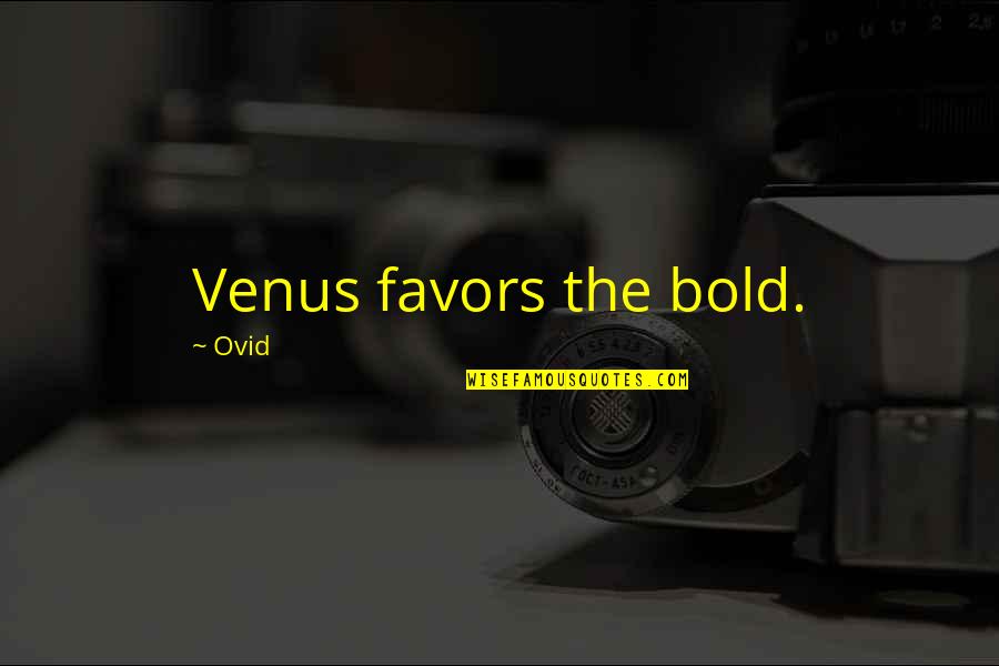 Agoh Compound Quotes By Ovid: Venus favors the bold. Agoh Compound Quotes By Ovid: Venus favors the bold.