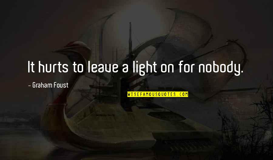 Agoncillo History Quotes By Graham Foust: It hurts to leave a light on for