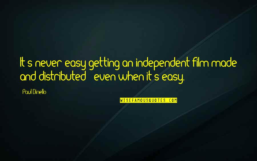 Agoncillo History Quotes By Paul Dinello: It's never easy getting an independent film made
