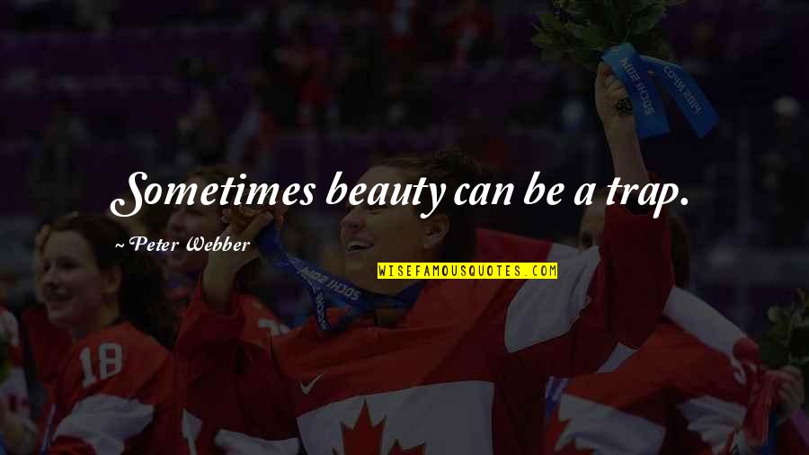 Agoncillo Quotes By Peter Webber: Sometimes beauty can be a trap. Agoncillo Quotes By Peter Webber: Sometimes beauty can be a trap.
