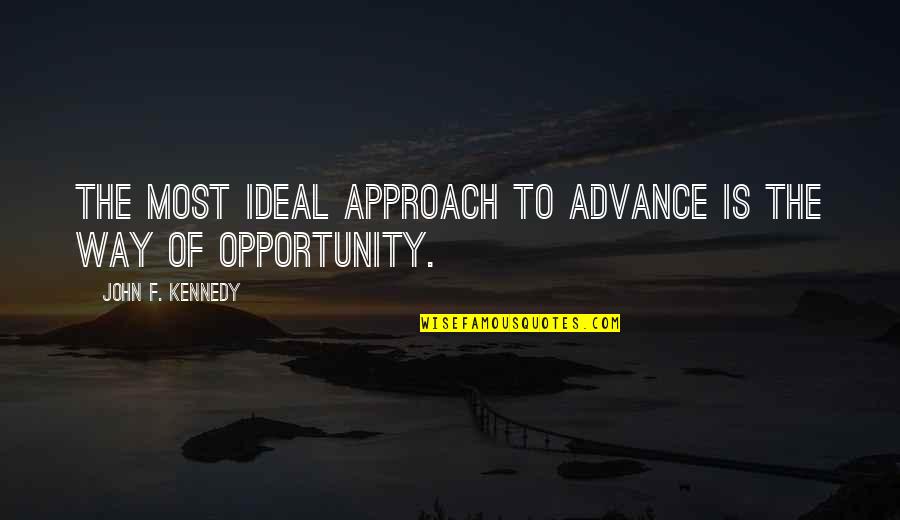 Agonia Mt2 Quotes By John F. Kennedy: The most ideal approach to advance is the