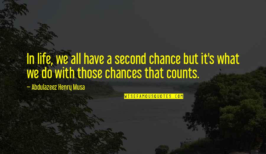 Agonic Quotes By Abdulazeez Henry Musa: In life, we all have a second chance