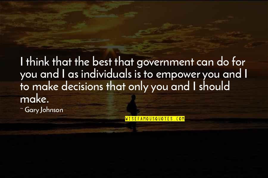 Agonise Quotes By Gary Johnson: I think that the best that government can