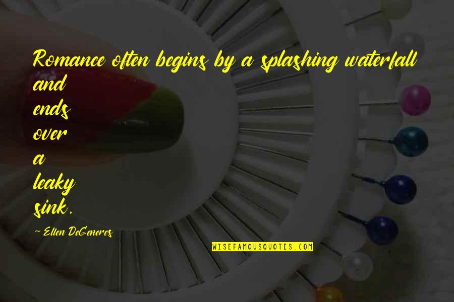 Agonising Face Quotes By Ellen DeGeneres: Romance often begins by a splashing waterfall and