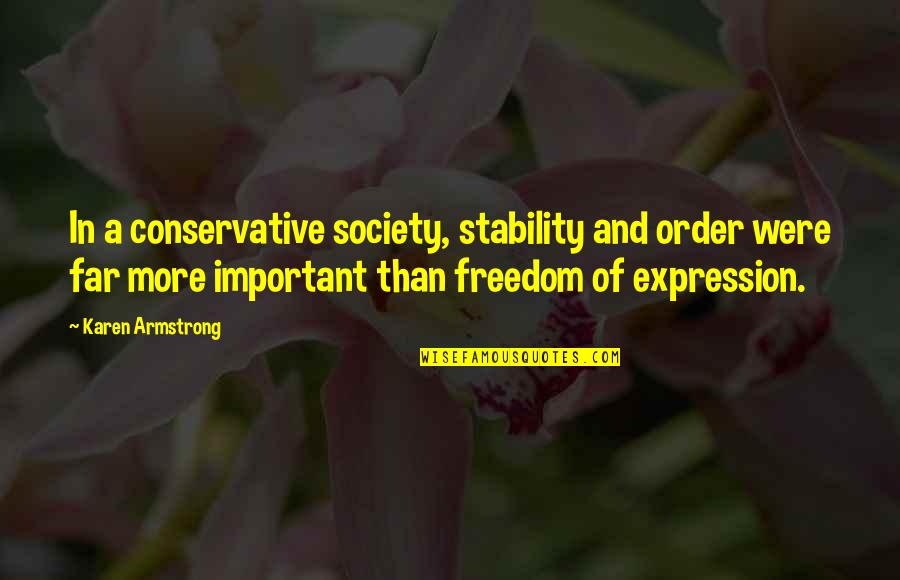Agonising Face Quotes By Karen Armstrong: In a conservative society, stability and order were