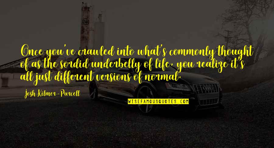 Agonising Tooth Quotes By Josh Kilmer-Purcell: Once you've crawled into what's commonly thought of Agonising Tooth Quotes By Josh Kilmer-Purcell: Once you've crawled into what's commonly thought of