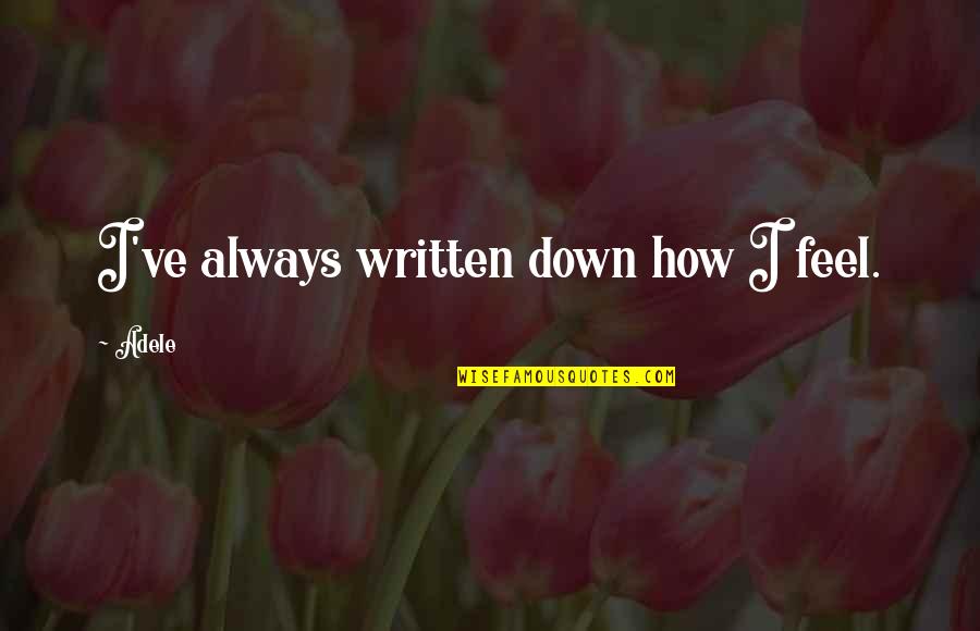 Agonistes Wikipedia Quotes By Adele: I've always written down how I feel.