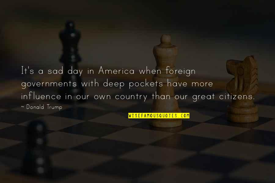 Agonizando Translation Quotes By Donald Trump: It's a sad day in America when foreign Agonizando Translation Quotes By Donald Trump: It's a sad day in America when foreign