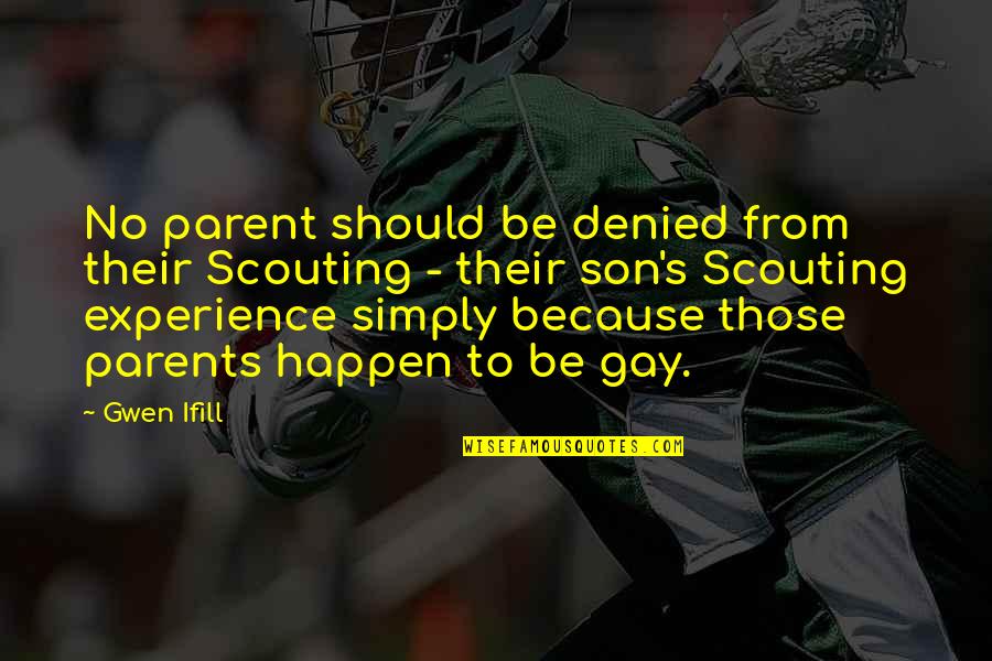Agonizar Cuando Quotes By Gwen Ifill: No parent should be denied from their Scouting Agonizar Cuando Quotes By Gwen Ifill: No parent should be denied from their Scouting