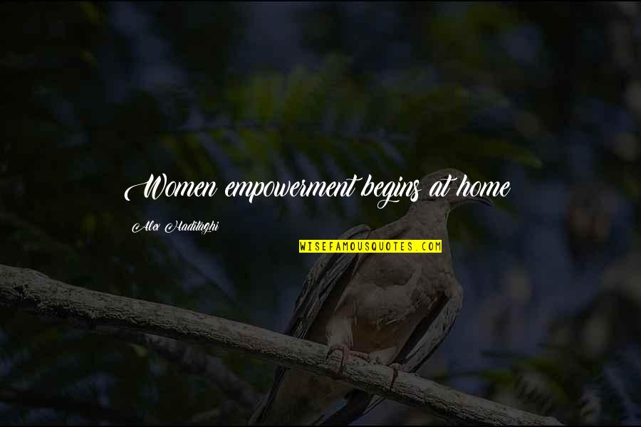 Agonizar Significado Quotes By Alex Haditaghi: Women empowerment begins at home!