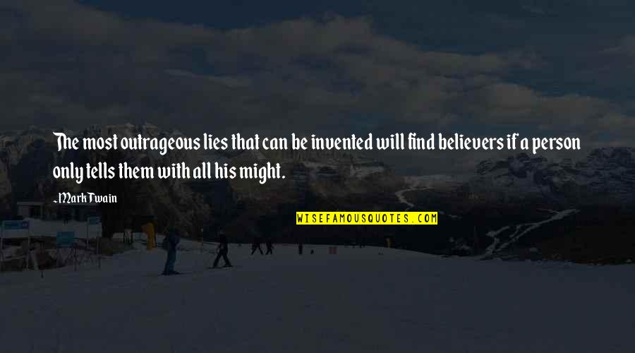 Agonizar Significado Quotes By Mark Twain: The most outrageous lies that can be invented