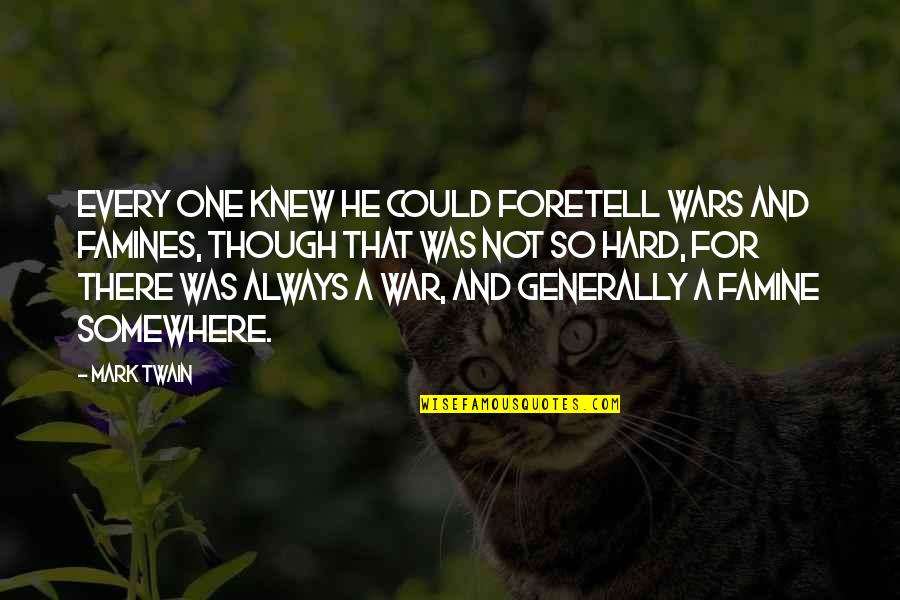 Agonizes Quotes By Mark Twain: Every one knew he could foretell wars and Agonizes Quotes By Mark Twain: Every one knew he could foretell wars and