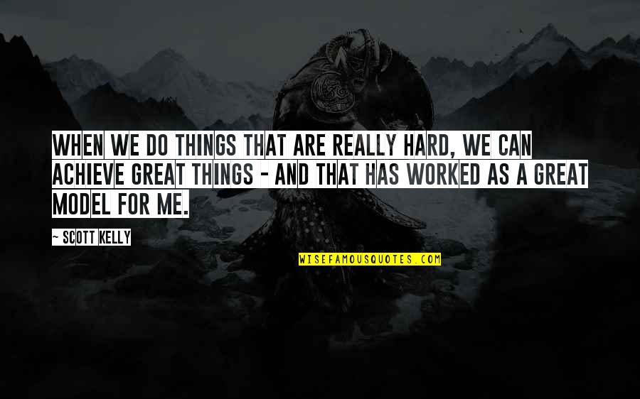 Agonizes Synonym Quotes By Scott Kelly: When we do things that are really hard, Agonizes Synonym Quotes By Scott Kelly: When we do things that are really hard,