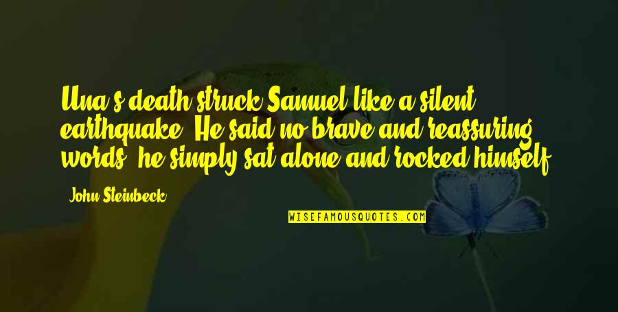 Agonizical Quotes By John Steinbeck: Una's death struck Samuel like a silent earthquake.