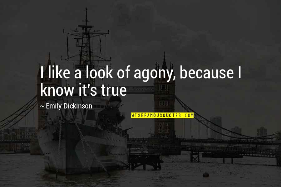 Agony Of Quotes By Emily Dickinson: I like a look of agony, because I Agony Of Quotes By Emily Dickinson: I like a look of agony, because I
