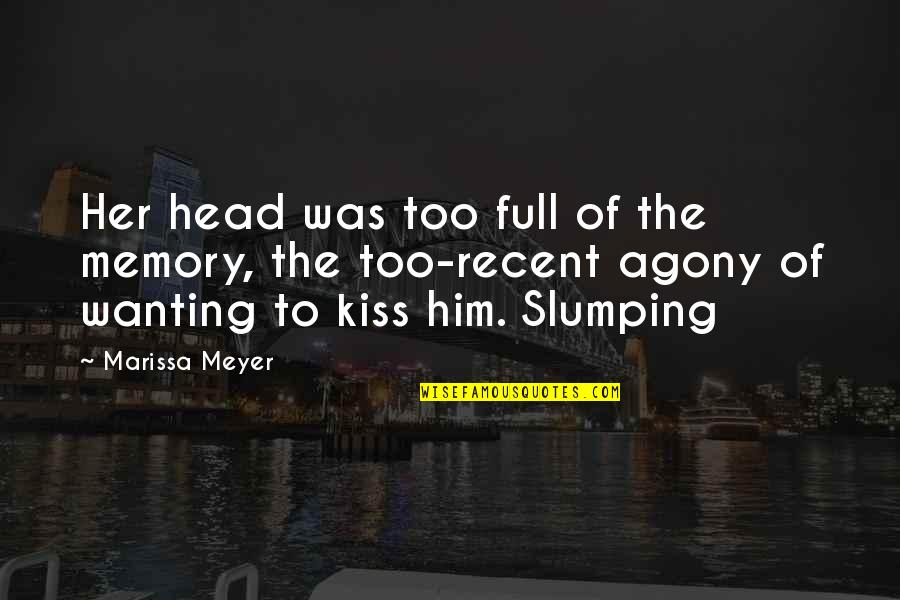 Agony Of Quotes By Marissa Meyer: Her head was too full of the memory, Agony Of Quotes By Marissa Meyer: Her head was too full of the memory,