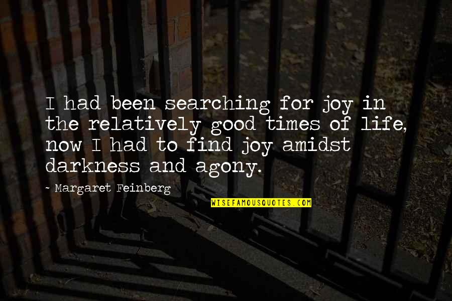 Agony's Quotes By Margaret Feinberg: I had been searching for joy in the
