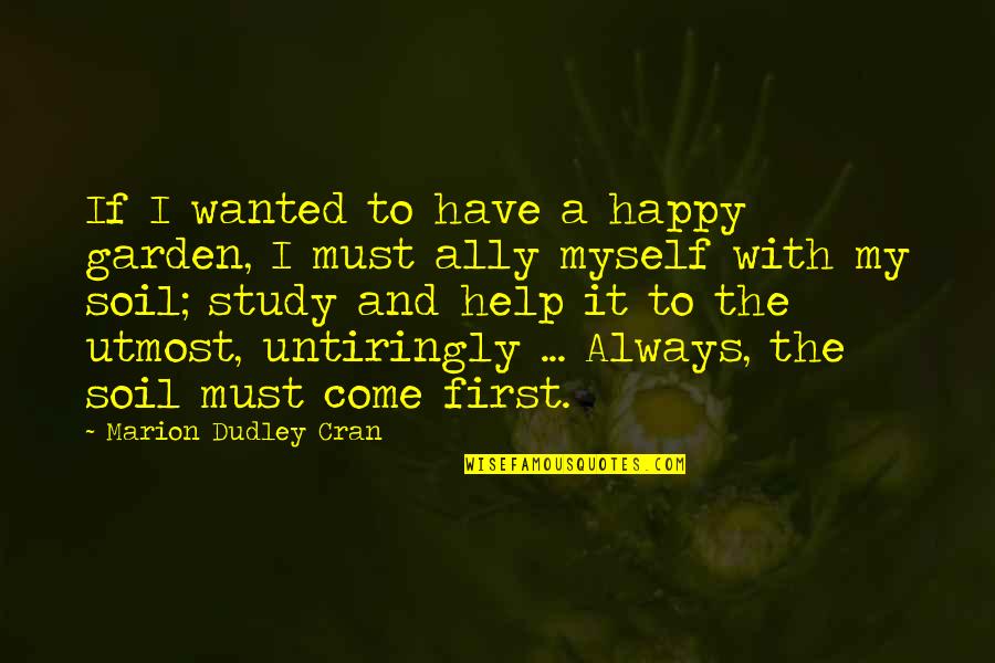 Agopian Orthodontics Quotes By Marion Dudley Cran: If I wanted to have a happy garden, Agopian Orthodontics Quotes By Marion Dudley Cran: If I wanted to have a happy garden,