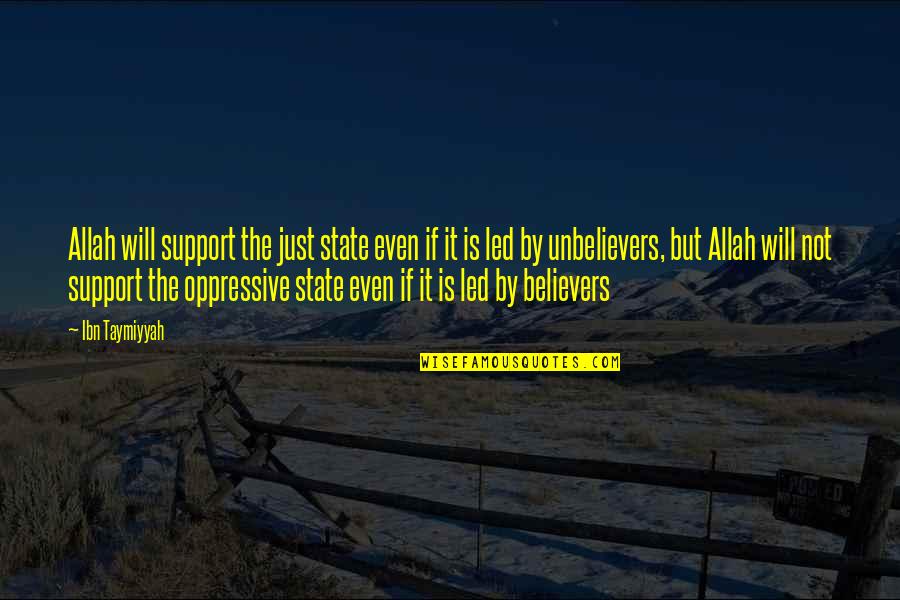 Agoraphobia Support Quotes By Ibn Taymiyyah: Allah will support the just state even if Agoraphobia Support Quotes By Ibn Taymiyyah: Allah will support the just state even if