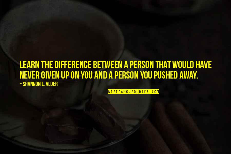 Agoraphobia Support Quotes By Shannon L. Alder: Learn the difference between a person that would