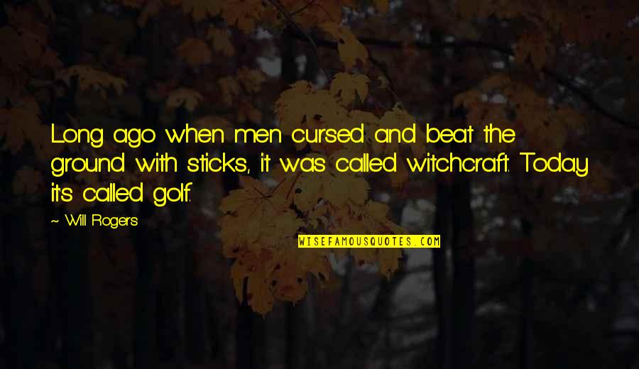 Ago's Quotes By Will Rogers: Long ago when men cursed and beat the Ago's Quotes By Will Rogers: Long ago when men cursed and beat the