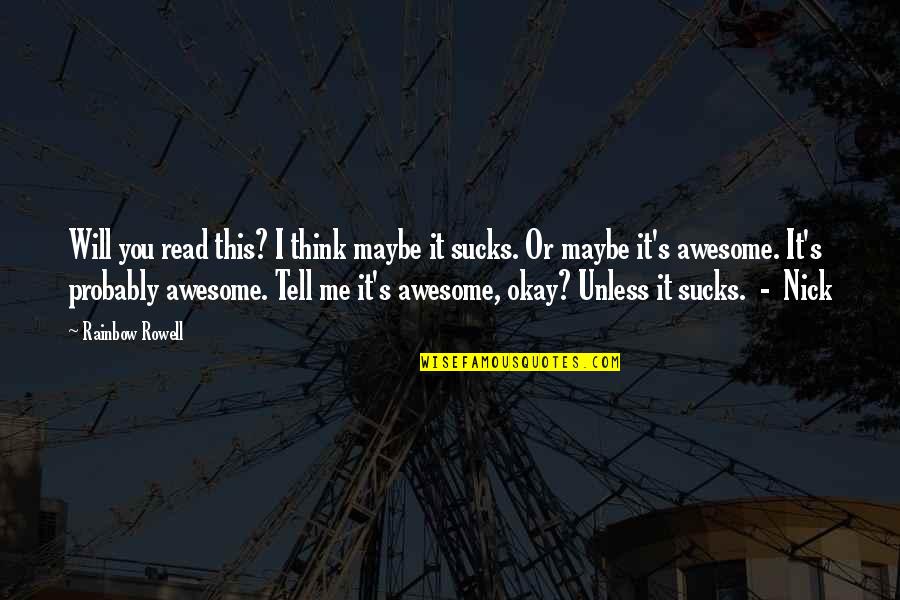 Agostinho Roseta Quotes By Rainbow Rowell: Will you read this? I think maybe it Agostinho Roseta Quotes By Rainbow Rowell: Will you read this? I think maybe it