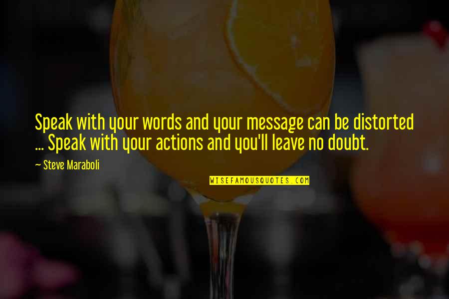 Agostinho Roseta Quotes By Steve Maraboli: Speak with your words and your message can