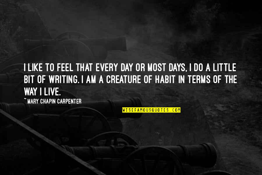 Agostos Sirilsiklam Quotes By Mary Chapin Carpenter: I like to feel that every day or