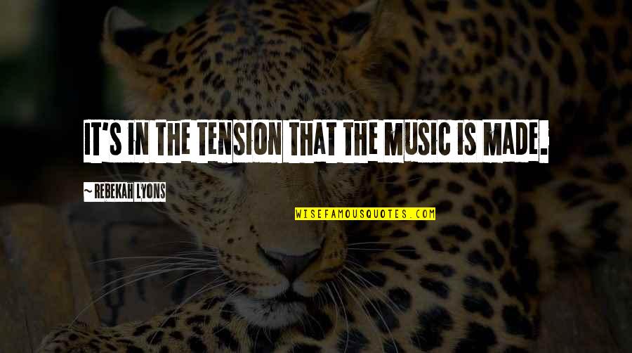 Agotados In English Quotes By Rebekah Lyons: It's in the tension that the music is Agotados In English Quotes By Rebekah Lyons: It's in the tension that the music is