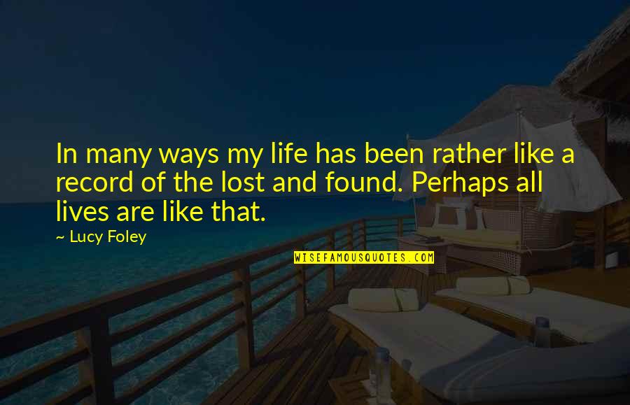 Agotoin Quotes By Lucy Foley: In many ways my life has been rather Agotoin Quotes By Lucy Foley: In many ways my life has been rather