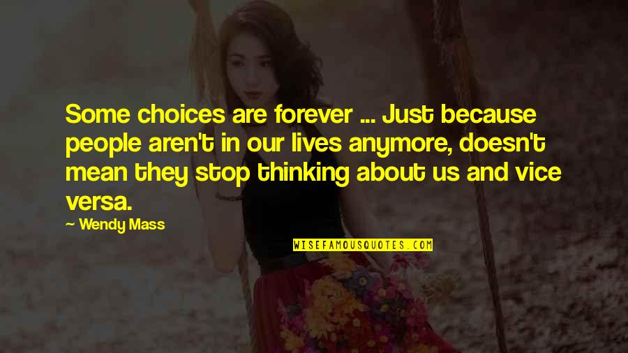 Agotol Quotes By Wendy Mass: Some choices are forever ... Just because people