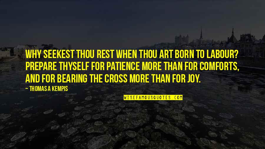 Agoumi Sid Quotes By Thomas A Kempis: Why seekest thou rest when thou art born