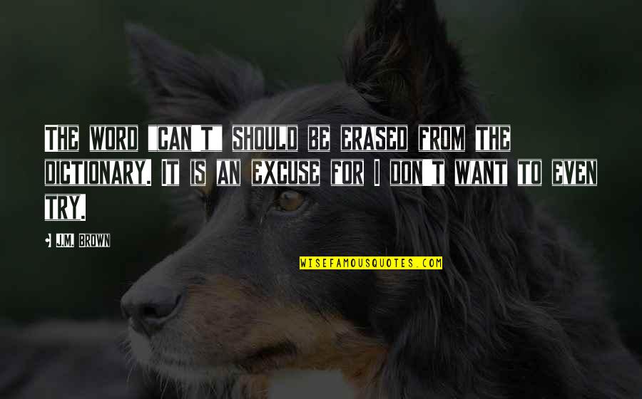 Agr Gant Plaquettaire Quotes By J.M. Brown: The word "can't" should be erased from the Agr Gant Plaquettaire Quotes By J.M. Brown: The word "can't" should be erased from the