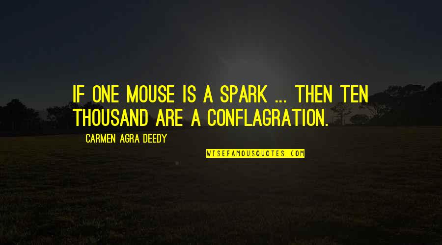Agra Quotes By Carmen Agra Deedy: If one mouse is a spark ... then Agra Quotes By Carmen Agra Deedy: If one mouse is a spark ... then