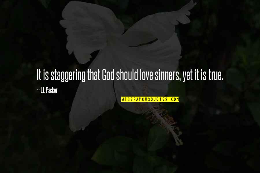 Agradable In Spanish Quotes By J.I. Packer: It is staggering that God should love sinners,