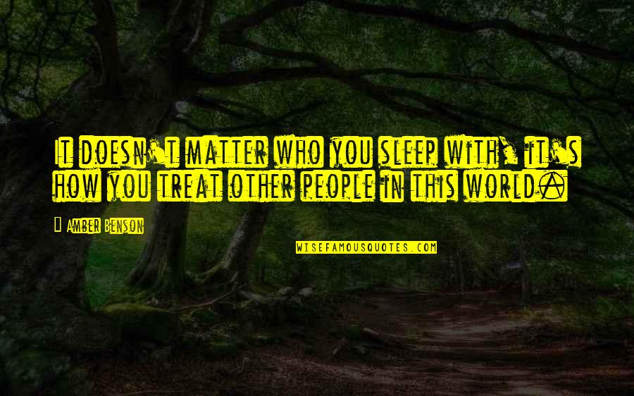 Agradables Quotes By Amber Benson: It doesn't matter who you sleep with, it's