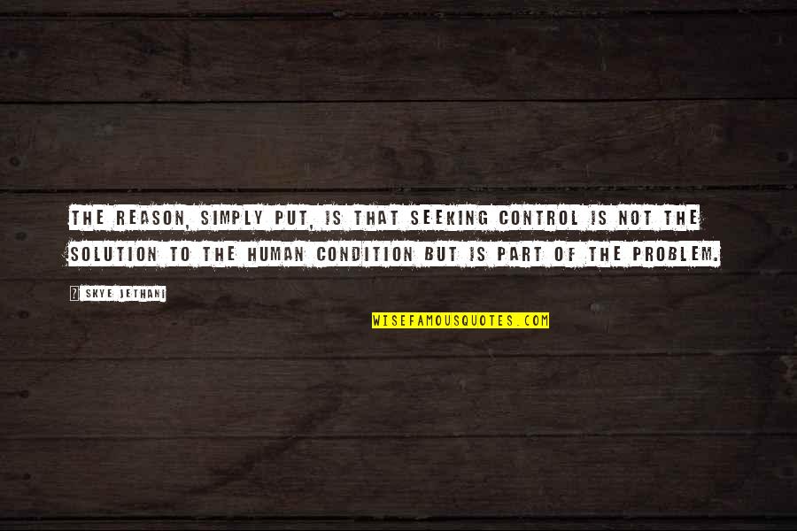 Agradandole Quotes By Skye Jethani: The reason, simply put, is that seeking control Agradandole Quotes By Skye Jethani: The reason, simply put, is that seeking control
